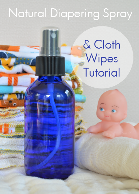 Natural Diapering Spray & Re-Usable Baby Wipes Tutorial